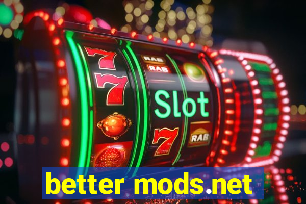 better mods.net